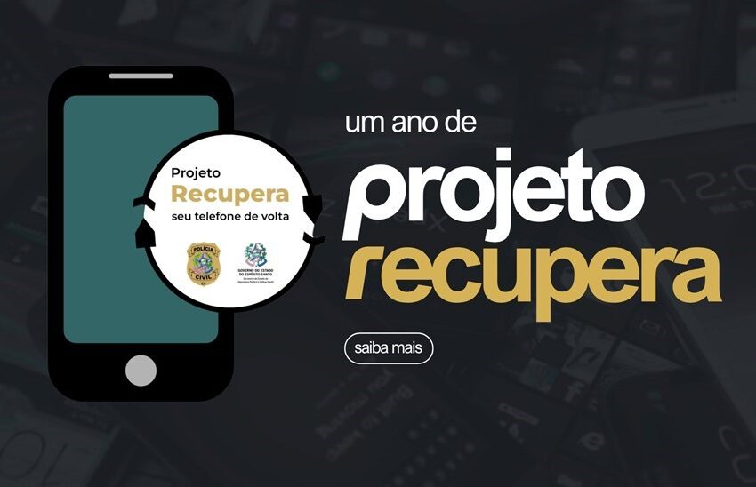 Projeto Recupera completa um ano com mais de 700 celulares recuperados no Espírito Santo
