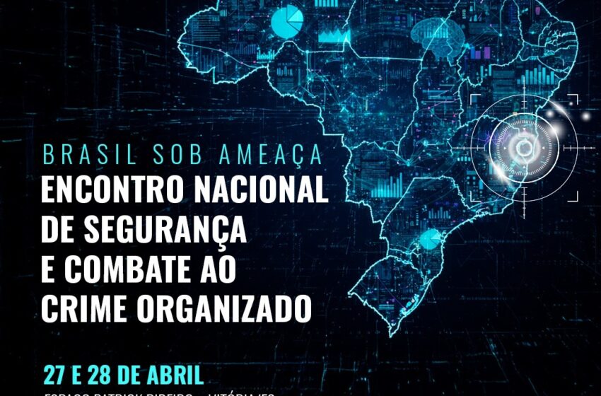  Vitória sedia encontro nacional de segurança e combate ao crime organizado